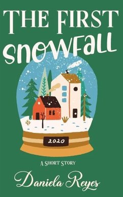 The First Snowfall: A Holiday Short Story - Reyes, Daniela