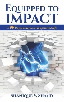 Equipped to Impact: A 40 Day Journey to An Empowered Life - Shand, Shanique V.