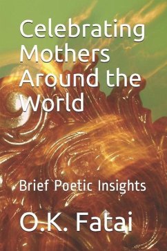 Celebrating Mothers Around the World: Brief Poetic Insights - Fatai, O. K.