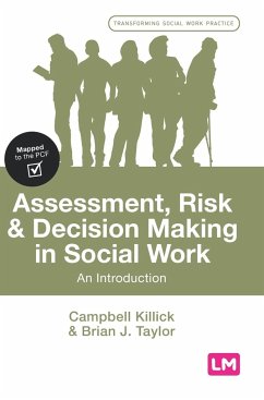 Assessment, Risk and Decision Making in Social Work - Killick, Campbell;Taylor, Brian J.