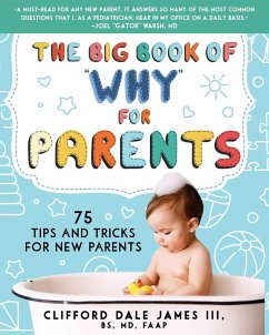 The Big Book of Why for Parents: 75 Tips and Tricks for New Parents - James, Clifford Dale
