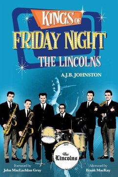 Kings of Friday Night: The Lincolns - Johnston, A. J. B.