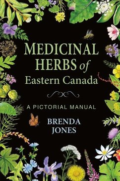 Medicinal Herbs of Eastern Canada: A Pictorial Manual - Jones, Brenda