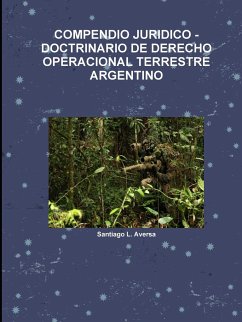 COMPENDIO JURIDICO -DOCTRINARIO DE DERECHO OPERACIONAL TERRESTRE ARGENTINO - Aversa, Santiago L.