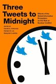 Three Tweets to Midnight: Effects of the Global Information Ecosystem on the Risk of Nuclear Conflict