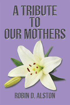 A Tribute to Our Mothers - Alston, Robin D.