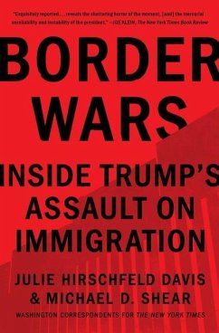 Border Wars: Inside Trump's Assault on Immigration - Hirschfeld Davis, Julie; Shear, Michael D.