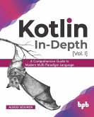 Kotlin In-Depth [Vol-I]: A Comprehensive Guide to Modern Multi-Paradigm Language