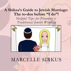 A Shiksa's Guide to Jewish Marriage: The to-dos before &quote;I do&quote;!: Helpful Tips for Planning a Traditional Jewish Wedding