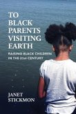 To Black Parents Visiting Earth: Raising Black Children in the 21st Century