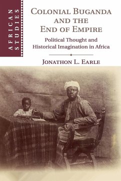 Colonial Buganda and the End of Empire - Earle, Jonathon L.