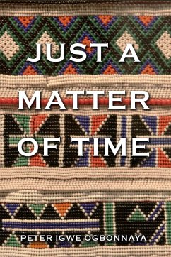 Just a Matter of Time - Ogbonnaya, Peter Igwe