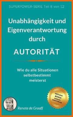 AUTORITÄT - Unabhängigkeit & Eigenverantwortung (eBook, ePUB) - de Graaff, Renate