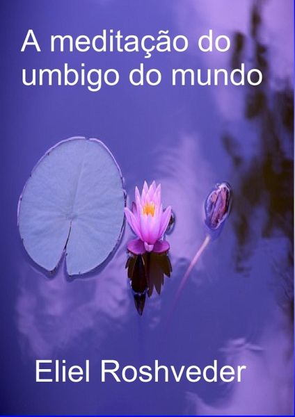 A meditação do umbigo do mundo (eBook, ePUB) A meditação do umbigo do mundo (eBook, ePUB)