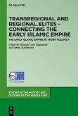 Transregional and Regional Elites - Connecting the Early Islamic Empire (eBook, ePUB)