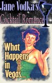 What Happens in Vegas... : A Jane Vodka Cocktail Romance (Jane Vodka's Cocktail Romance) (eBook, ePUB)