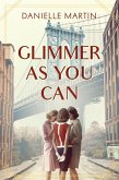 Glimmer As You Can (eBook, ePUB)