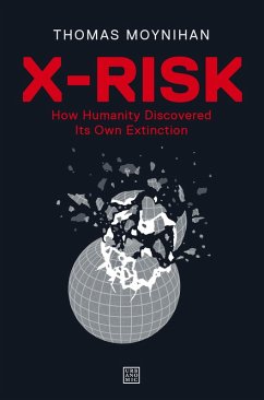 X-Risk (eBook, ePUB) - Moynihan, Thomas