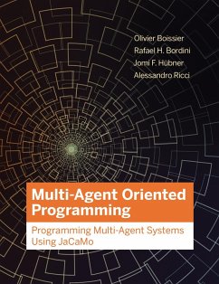 Multi-Agent Oriented Programming (eBook, ePUB) - Boissier, Olivier; Bordini, Rafael H.; Hubner, Jomi; Ricci, Alessandro