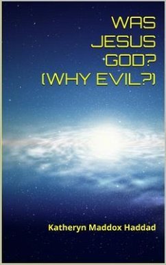 Was Jesus God? (eBook, ePUB) - Haddad, Katheryn Maddox