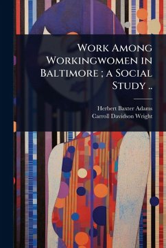 Cover Work Among Workingwomen in Baltimore; a Social Study ..