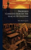 Proposed Constitution Of The League Of Nations Proposed Constitution Of The League Of Nations