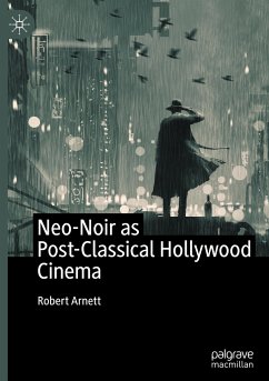 Neo-Noir as Post-Classical Hollywood Cinema - Arnett, Robert