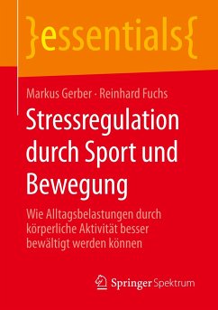 Stressregulation durch Sport und Bewegung - Gerber, Markus;Fuchs, Reinhard