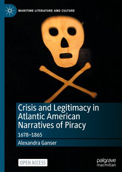 Crisis and Legitimacy in Atlantic American Narratives of Piracy - Ganser, Alexandra