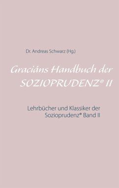 Graciáns Handbuch der SOZIOPRUDENZ® II - Schwarz, Andreas