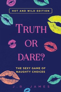 Truth or Dare? The Sexy Game of Naughty Choices - James, J. R.