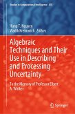 Algebraic Techniques and Their Use in Describing and Processing Uncertainty (eBook, PDF) Algebraic Techniques and Their Use in Describing and Processing Uncertainty (eBook, PDF)
