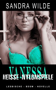 Vanessa - Heiße Nylonspiele (eBook, ePUB) - Wilde, Sandra