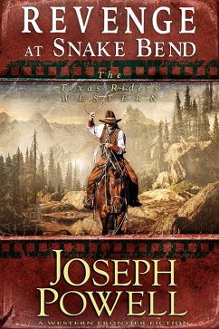 Revenge at Snake Bend (The Texas Riders Western #1) (A Western Frontier Fiction) (eBook, ePUB) - Powell, Joseph