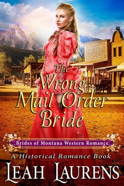 Cover The Wrong Mail Order Bride (#12, Brides of Montana Western Romance) (A Historical Romance Book) (eBook, ePUB)