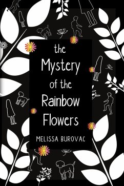 The Mystery of the Rainbow Flowers (eBook, ePUB) - Burovac, Melissa
