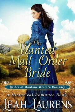 The Wanted Mail Order Bride (#10, Brides of Montana Western Romance) (A Historical Romance Book) (eBook, ePUB) - Laurens, Leah