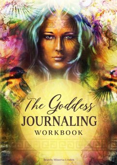 The Goddess Journaling Workbook: 365 Daily Journaling Prompts to Keep a Manifestation Mindset All Year Round (eBook, ePUB) - Linden, Beatrix Minerva