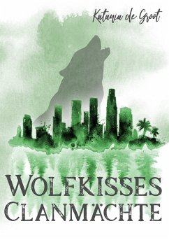 Wolfkisses: Clanmächte (eBook, ePUB) - de Groot, Katania