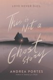 This Is Not a Ghost Story (eBook, ePUB)