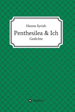 Penthesilea und ich (eBook, ePUB) - Syriah, Hanna