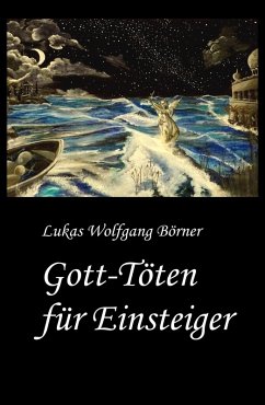 Gott-Töten für Einsteiger (eBook, ePUB) - Börner, Lukas Wolfgang