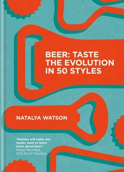 Beer: Taste the Evolution in 50 Styles (eBook, ePUB) - Watson, Natalya