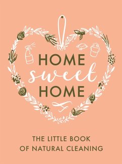 The Little Book of Natural Cleaning (eBook, ePUB) - Home, Home Sweet