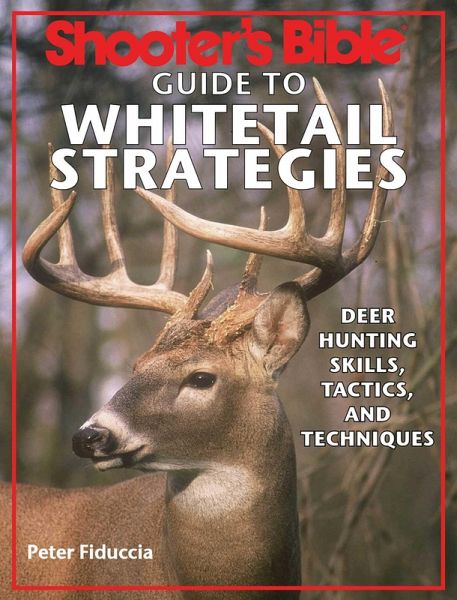 Shooter's Bible Guide to Whitetail Strategies (eBook, ePUB) Shooter's Bible Guide to Whitetail Strategies (eBook, ePUB)
