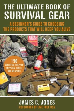The Ultimate Book of Survival Gear (eBook, ePUB) - Jones, James C.