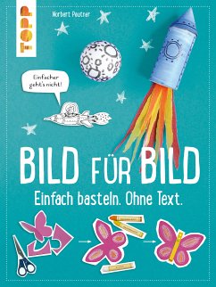 Bild für Bild. Einfach basteln. Ohne Text. (eBook, ePUB) - Pautner, Norbert