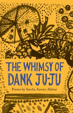 The Whimsy of Dank Ju-Ju (eBook, ePUB) - Akhtar, Sascha Aurora