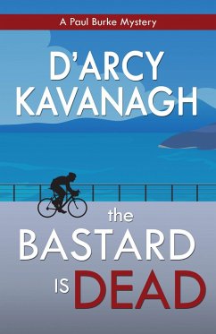The Bastard Is Dead (The Paul Burke Mysteries, #1) (eBook, ePUB) - Kavanagh, D'Arcy