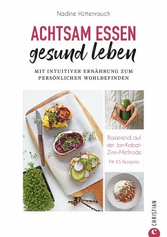 Kochbuch: Achtsam essen, gesund leben. Mit intuitiver Ernährung zum persönlichen Wohlbefinden. (eBook, ePUB) - Hüttenrauch, Nadine